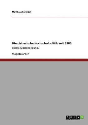 Matthias Schmidt - chinesische Hochschulpolitik seit 1985, Häftad