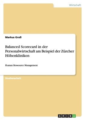 Markus Groß - Balanced Scorecard in der Personalwirtschaft am Beispiel der Zürcher Höhenkliniken, Häftad