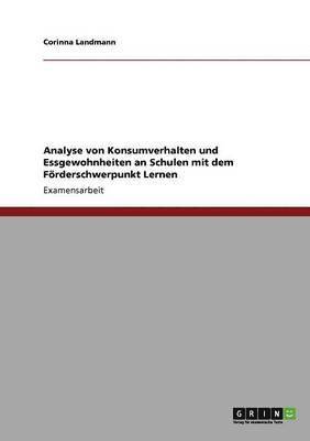 Corinna Landmann - Analyse von Konsumverhalten und Essgewohnheiten an Schulen mit dem Förderschwerpunkt Lernen, Häftad