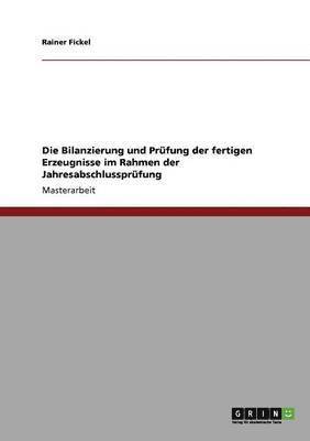 bokomslag Bilanzierung und Prüfung der fertigen Erzeugnisse im Rahmen der Jahresabschlussprüfung