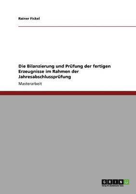 Die Bilanzierung und Prfung der fertigen Erzeugnisse im Rahmen der Jahresabschlussprfung 1