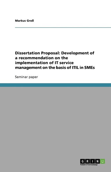 bokomslag Dissertation Proposal: Development of a recommendation on the implementation of IT service management on the basis of ITIL in SMEs