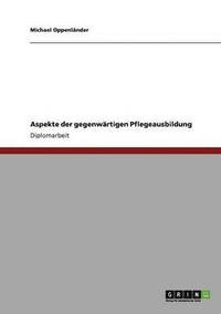 bokomslag Aspekte der gegenwärtigen Pflegeausbildung