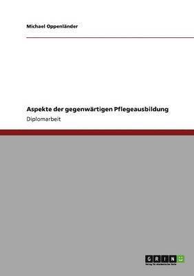bokomslag Aspekte der gegenwärtigen Pflegeausbildung