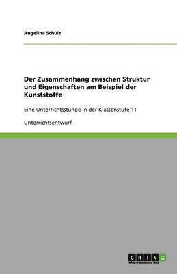 bokomslag Der Zusammenhang zwischen Struktur und Eigenschaften am Beispiel der Kunststoffe