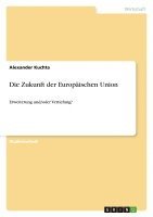 bokomslag Die Zukunft Der Europaischen Union