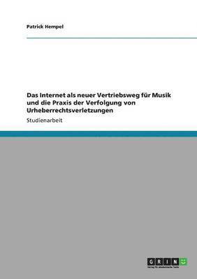 bokomslag Das Internet als neuer Vertriebsweg für Musik und die Praxis der Verfolgung von Urheberrechtsverletzungen