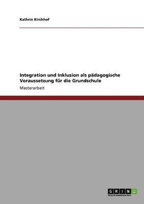 bokomslag Integration und Inklusion als pdagogische Voraussetzung fr die Grundschule