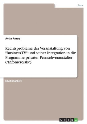 bokomslag Rechtsprobleme der Veranstaltung von "Business TV" und seiner Integration in die Programme privater Fernsehveranstalter ("Infomercials")
