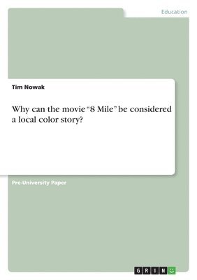 Tim Nowak - Why can the movie "8 Mile" be considered a local color story?, Häftad
