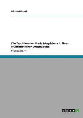 bokomslag Die Tradition der Maria Magdalena in ihrer frühchristlichen Ausprägung