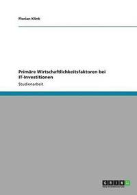bokomslag Primäre Wirtschaftlichkeitsfaktoren bei IT-Investitionen
