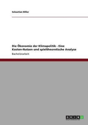 bokomslag Ökonomie der Klimapolitik - Eine Kosten-Nutzen und spieltheoretische Analyse