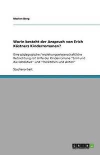 bokomslag Worin besteht der Anspruch von Erich Kastners Kinderromanen?