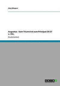 bokomslag Augustus - Vom Triumvirat zum Prinzipat 30-27 v. Chr.