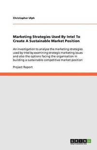 bokomslag Marketing Strategies Used By Intel To Create A Sustainable Market Position