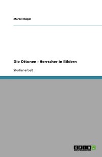 bokomslag Die Ottonen - Herrscher in Bildern