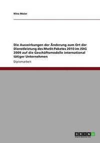 bokomslag Auswirkungen der Änderung zum Ort der Dienstleistung des MwSt-Paketes 2010 im JStG 2009 auf die Geschäftsmodelle international tätiger Unternehmen