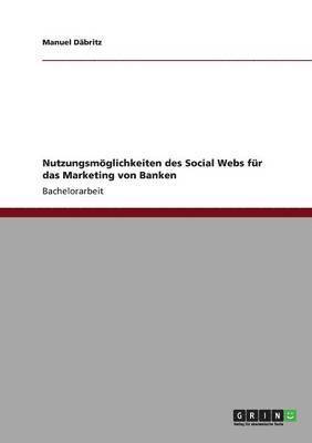 bokomslag Nutzungsmöglichkeiten des Social Webs für das Marketing von Banken