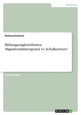 bokomslag Bildungsungleichheiten. Migrationshintergrund vs. Schulkarriere?