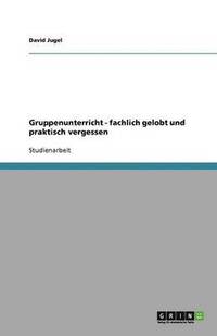 bokomslag Gruppenunterricht - fachlich gelobt und praktisch vergessen