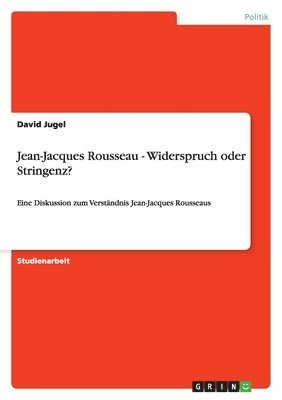 bokomslag Jean-Jacques Rousseau - Widerspruch oder Stringenz?