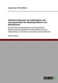 bokomslag Alkoholmissbrauch Am Arbeitsplatz Und Losungsansatze Fur Alkoholprobleme Von Mitarbeitern