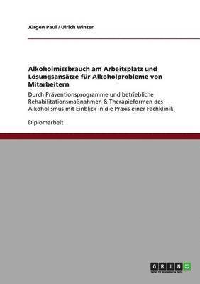 Jürgen Paul, Ulrich Winter - Alkoholmissbrauch am Arbeitsplatz und Lösungsansätze für Alkoholprobleme von Mitarbeitern, Häftad