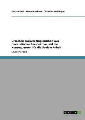 bokomslag Ursachen sozialer Ungleichheit aus marxistischer Perspektive und die Konsequenzen fr die Soziale Arbeit