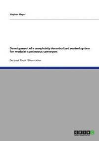 bokomslag Development of a Completely Decentralized Control System for Modular Continuous Conveyors
