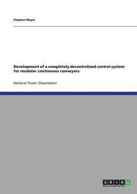 bokomslag Development of a Completely Decentralized Control System for Modular Continuous Conveyors