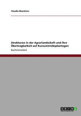 Strukturen in Der Agrarlandschaft Und Ihre Ubertragbarkeit Auf Kurzumtriebsplantagen 1