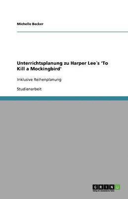 Unterrichtsplanung zu Harper Lee´s 'To Kill a Mockingbird'