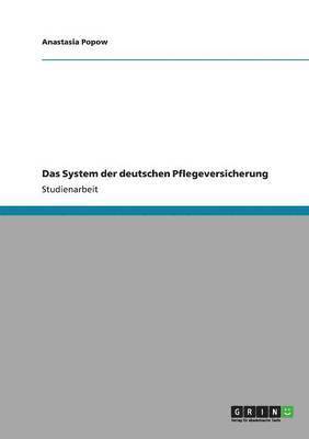 bokomslag Das System der deutschen Pflegeversicherung