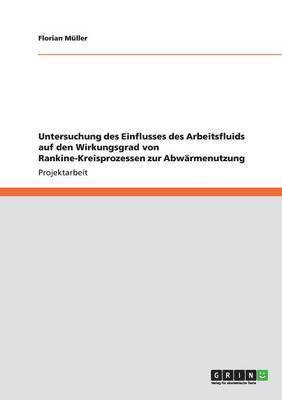 bokomslag Einfluss des Arbeitsfluids auf den Wirkungsgrad von Rankine-Kreisprozessen zur Abwrmenutzung