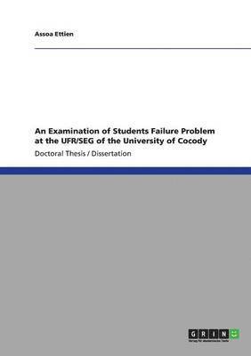 bokomslag An Examination of Students Failure Problem at the Ufr/Seg of the University of Cocody