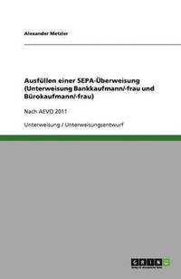 bokomslag Ausfullen Einer Sepa-Uberweisung (Unterweisung Bankkaufmann/-Frau Und Burokaufmann/-Frau)