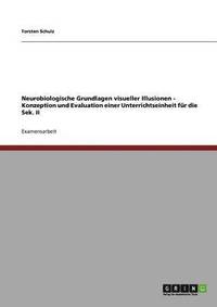 bokomslag Neurobiologische Grundlagen visueller Illusionen - Konzeption und Evaluation einer Unterrichtseinheit fr die Sek. II