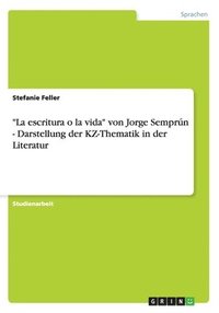 bokomslag 'La Escritura O La Vida' Von Jorge Semprun - Darstellung Der Kz-Thematik in Der Literatur