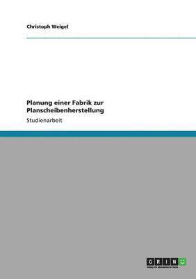Christoph Weigel - Planung einer Fabrik zur Planscheibenherstellung, Häftad