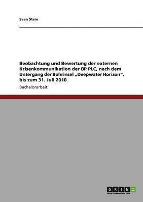 bokomslag Die externe Krisenkommunikation der BP PLC nach dem Untergang der Bohrinsel &quot;Deepwater Horizon&quot;