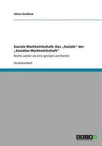bokomslag Soziale Marktwirtschaft: Das "Soziale" der "Sozialen Marktwirtschaft"