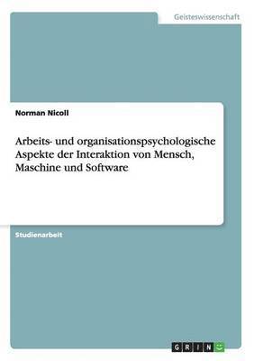 Norman Nicoll - Arbeits- und organisationspsychologische Aspekte der Interaktion von Mensch, Maschine und Software, Häftad