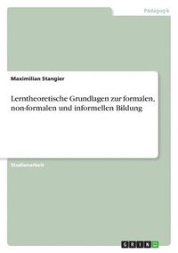 bokomslag Lerntheoretische Grundlagen zur formalen, non-formalen und informellen Bildung