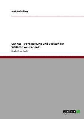 Cannae - Vorbereitung und Verlauf der Schlacht von Cannae 1