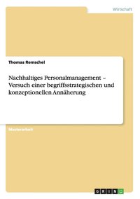 bokomslag Nachhaltiges Personalmanagement - Versuch einer begriffsstrategischen und konzeptionellen Annaherung