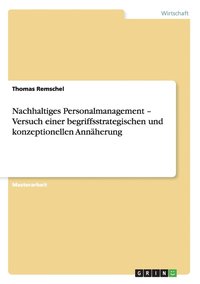 bokomslag Nachhaltiges Personalmanagement - Versuch einer begriffsstrategischen und konzeptionellen Annherung