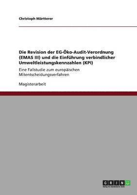 bokomslag Die Revision der EG-ko-Audit-Verordnung (EMAS III) und die Einfhrung verbindlicher Umweltleistungskennzahlen (KPI)