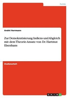 André Herrmann - Zur Demokratisierung Indiens und Abgleich mit dem Theorie-Ansatz von Dr. Hartmut Elsenhans, Häftad