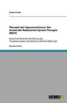 bokomslag Therapie bei Agrammatismus: Der Ansatz der Reduzierten-Syntax-Therapie (REST)